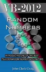 VB-2012  Random Numbers - introducing one of the best psuedorandom number generators (VB-2012 Programming by Example Book 3)