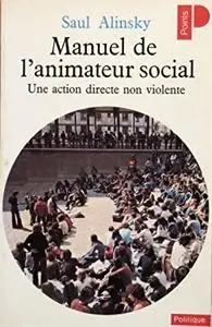 Saul Alinsky, "Manuel de l'animateur social : Une action directe non violente"