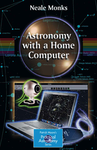 Astronomy with a Home Computer (The Patrick Moore Practical Astronomy Series)