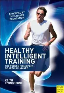 Healthy Intelligent Training: The Proven Principles of Arthur Lydiard (Repost)