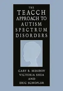 The Teacch Approach to Autism Spectrum Disorders