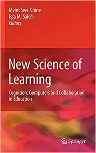 New Science of Learning: Cognition, Computers and Collaboration in Education (Repost)