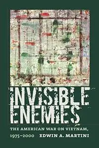 Invisible Enemies: The American War on Vietnam, 1975-2000