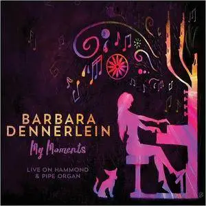 Barbara Dennerlein - My Moments: Live On Hammond & Pipe Organ (2016)
