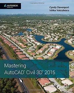 Mastering AutoCAD Civil 3D 2015: Autodesk Official Press (repost)