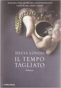 Silvia Longo - Il tempo tagliato