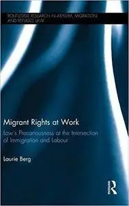 Migrant Rights at Work: Law's precariousness at the intersection of immigration and labour