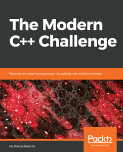 The Modern C++ Challenge : Become an Expert Programmer by Solving Real-world Problems