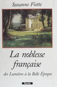 Suzanne Fiette, "La noblesse française: Des Lumières à la Belle Époqu"