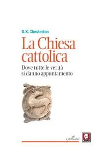 G. K. Chesterton - La Chiesa cattolica