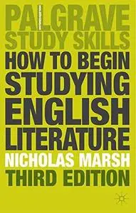 How to Begin Studying English Literature (Palgrave Study Guides)