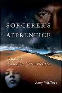 Sorcerer's Apprentice: My Life with Carlos Castaneda