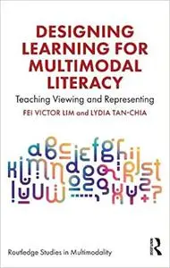 Designing Learning for Multimodal Literacy: Teaching Viewing and Representing