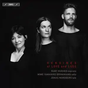 Ruby Hughes, Jonas Nordberg & Mime Yamahiro-Brinkmann - Heroines of Love & Loss (2017)