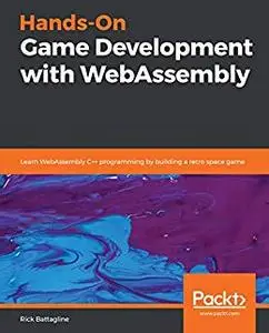 Hands-On Game Development with WebAssembly (repost)