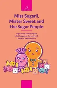 «Miss Sugarli, Mister Sweet and the Sugar People» by Katja Schaaf