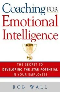 Coaching for Emotional Intelligence: The Secret to Developing the Star Potential of Your Employees (repost)