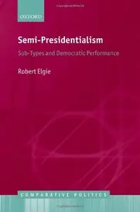 Semi-Presidentialism: Sub-Types and Democratic Performance (repost)