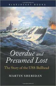 Overdue and Presumed Lost: The Story of the USS Bullhead (Repost)
