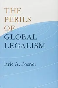 The Perils of Global Legalism