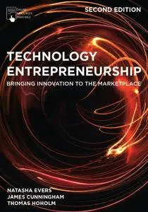 Technology Entrepreneurship: Bringing Innovation to the Marketplace, 2nd Edition