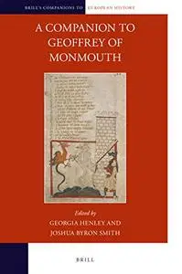 A Companion to Geoffrey of Monmouth (Brill's Companions to European History)