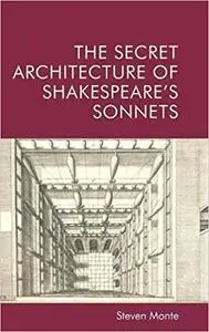 The Secret Architecture of Shakespeare's Sonnets
