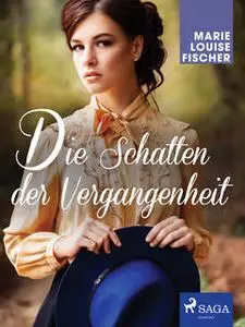 «Die Schatten der Vergangenheit» by Marie Louise Fischer