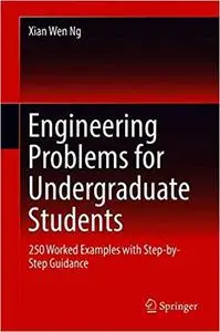 Engineering Problems for Undergraduate Students: Over 250 Worked Examples with Step-by-Step Guidance