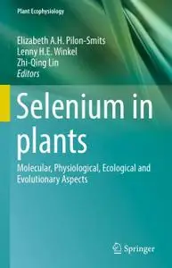 Selenium in plants: Molecular, Physiological, Ecological and Evolutionary Aspects [Repost]