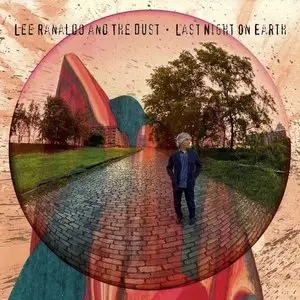 Lee Ranaldo & The Dust - Last Night On Earth (2013)