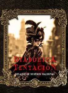 «Diabólica tentación» by Edgar Allan Poe,Edith Nesbit,Kate Chopin,Walter Scott,Charlotte Perkins Gilman,Julian Hawthorne