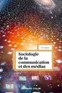 Éric Maigret, "Sociologie de la communication et des médias", 4e éd.