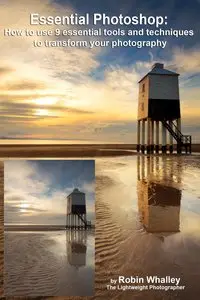 Essential Photoshop: How to use 9 essential tools and techniques to transform your photography
