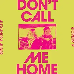 Don't Call Me Home: A Memoir [Audiobook]