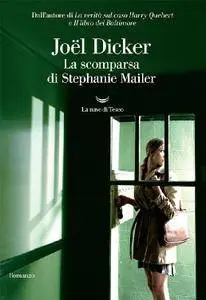 Joël Dicker - La scomparsa di Stephanie Mailer