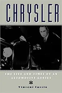 Chrysler: The Life and Times of an Automotive Genius