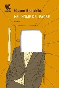 Gianni Biondillo - Nel nome del padre (Repost)