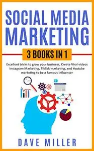 Social Media Marketing,3 books in one: Excellent Tricks to Grow your business,Instagram Marketing