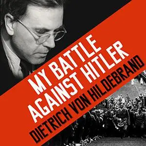 My Battle Against Hitler: Faith, Truth, and Defiance in the Shadow of the Third Reich [Audiobook]