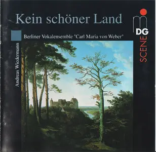 Berliner Vokalensemble "Carl Maria von Weber" - Kein schöner Land (1995, MDG "Scene" # 616 0663-2) [RE-UP]