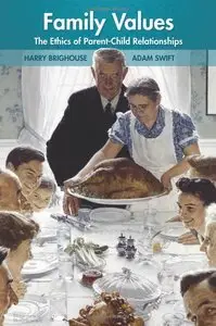 Family Values: The Ethics of Parent-Child Relationships (Repost)