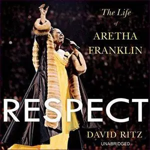 Respect: The Life of Aretha Franklin [Audiobook]