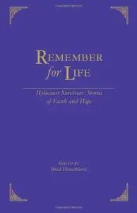 Remember For Life: Holocaust Survivors’ Stories of Faith and Hope