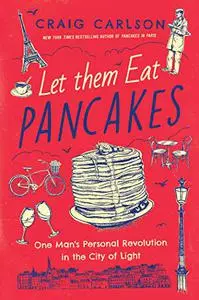 Let Them Eat Pancakes: One Man's Personal Revolution in the City of Light (Repost)