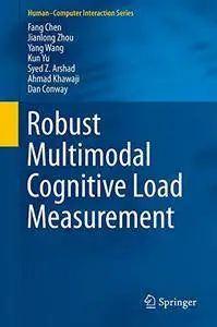 Robust Multimodal Cognitive Load Measurement