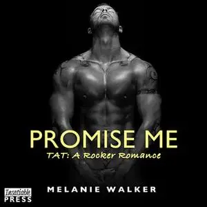 «Promise Me: The Final Encore» by Melanie Walker