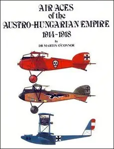Air Aces of the Austro-Hungarian Empire 1914-1918 (Repost)