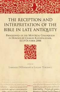 The Reception and Interpretation of the Bible in Late Antiquity (Bible in Ancient Christianity) by Lorenzo Ditommaso