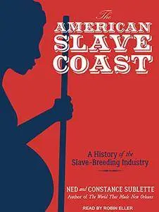 The American Slave Coast: A History of the Slave-Breeding Industry [Audiobook]
